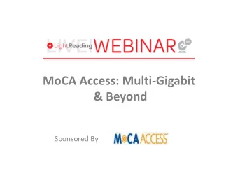 MoCA Access: Multi-Gigabit  &amp; Beyond  Sponsored By  Optimize your experience today  Enable