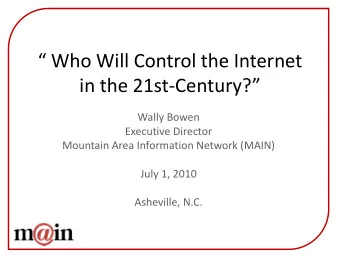 Who Will Control the Internet in the 21st- Century?  Wally Bowen  Executive Director