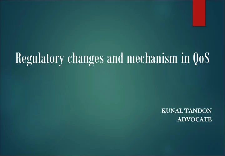 regulatory changes and mechanism in qos