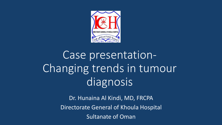 case presentation changing trends in tumour diagnosis