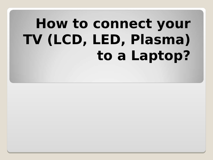 how to connect your tv lcd led plasma to a laptop step1