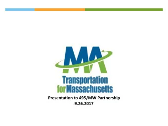 Presentation to 495/MW Partnership  9.26.2017  Who is Transportation for Massachusetts?    T4MA