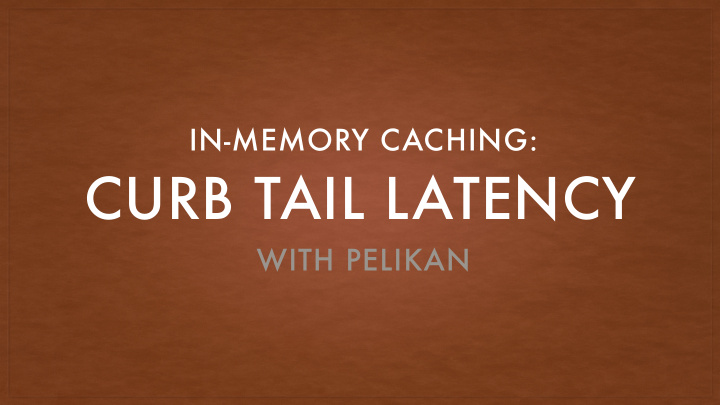 curb tail latency