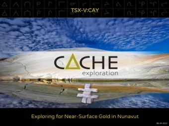 TSX-V:  V:CA  CAY  Exploring for Near-Surface Gold in Nunavut  08-24-2017  Forward Looking