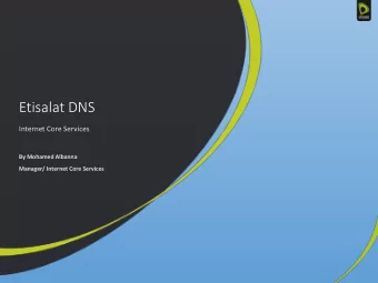 Etisalat DNS  Internet Core Services  By Mohamed Albanna  Manager/ Internet Core Services  Outline