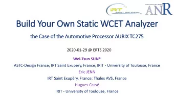 Build Your Own Static WCET Analyzer  the Case of  f the Automotiv  ive Proce  cessor AURIX TC275