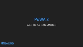 PoWA 3  June, 28 2016 - 5432... Meet us!  Authors  Ronan Dunklau  DBA @ Dalibo  Open-Source: