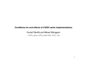 Conditions for and effects of CARD cache implementations  Gustaf R  antil  a and Mikael W