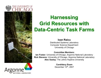 Harnessing  Harnessing  Grid Resources with  Grid Resources with  Data-  -Centric Task Farms