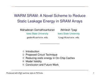 WARM SRAM: A Novel Scheme to Reduce  Static Leakage Energy in SRAM Arrays  Mahadevan