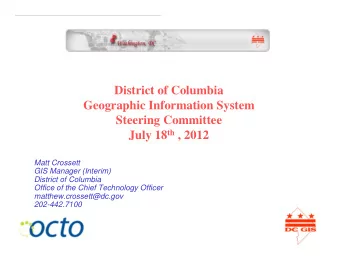 District of Columbia  Geographic Information System  Steering Committee July 18 th , 2012  Matt