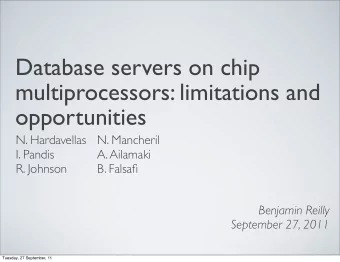 Database servers on chip  multiprocessors: limitations and  opportunities  N. Hardavellas  N.