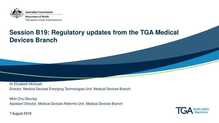 session b19 regulatory updates from the tga medical