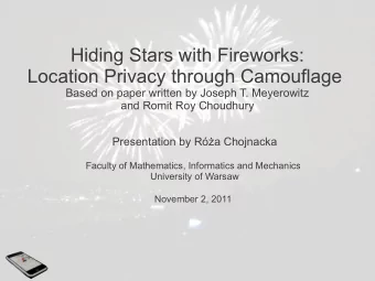Hiding Stars with Fireworks:  Location Privacy through Camouflage  Based on paper written by Joseph