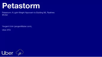 Petastorm  Petastorm: A Light-Weight Approach to Building ML Pipelines  @Uber  Yevgeni Litvin
