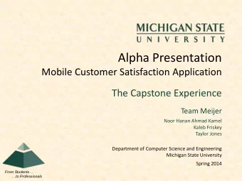 Alpha Presentation  Mobile Customer Satisfaction Application  The Capstone Experience  Team Meijer