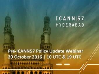 Pre-ICANN57 Policy Update Webinar  20 October 2016 | 10 UTC &amp; 19 UTC  Welcome to the