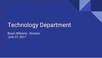 Technology Department  Bryan Williams - Director  June 27, 2017  Department Staff  Richard Dech -