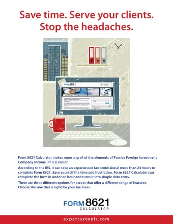 Save time. Serve your clients.  Stop the headaches.  Form 8621 Calculator makes reporting all of