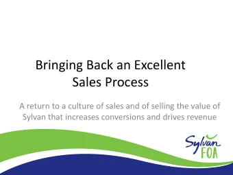 Bringing Back an Excellent  Sales Process  A return to a culture of sales and of selling the value