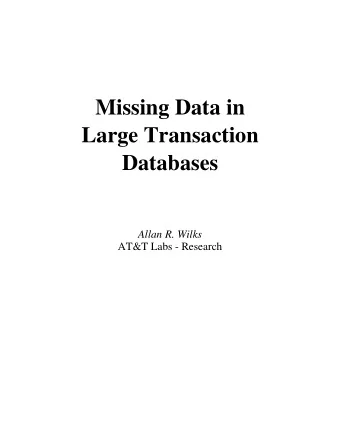 Missing Data in  Large Transaction  Databases  Allan R. Wilks  AT&amp;T Labs - Research  Setting