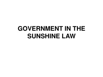 SUNSHINE LAW   Floridas Government in the Sunshine Law, s.  286.011, F.S., commonly referred