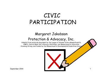 CIVIC  PARTICIPATION  Margaret Jakobson  Protection &amp; Advocacy, Inc.  Adapted from materials