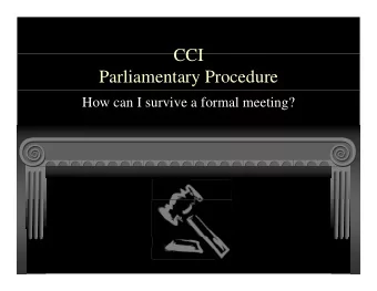 CCI  CCI  Parliamentary Procedure  How can I survive a formal meeting?  Use the KISS Method  Keep