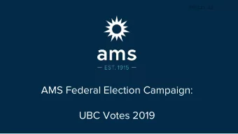 UBC Votes 2019  Our Mission  Achieve meaningful engagement with over 2000 students over the course