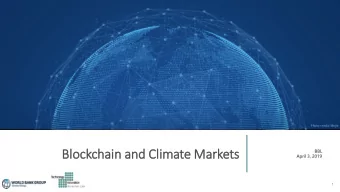 Blo  lockchain and Cli  limate Markets  BBL  April 3, 2019  1  Agenda  1  What is blockchain?  2