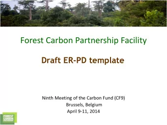 Forest Carbon Partnership Facility  Draft ER-PD template  Ninth Meeting of the Carbon Fund (CF9)