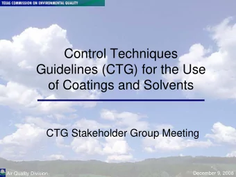 Control Techniques  Guidelines (CTG) for the Use  of Coatings and Solvents  CTG Stakeholder Group