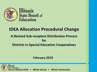 IDEA Allocation Procedural Change  A Revised Sub-recipient Distribution Process  for  Districts in