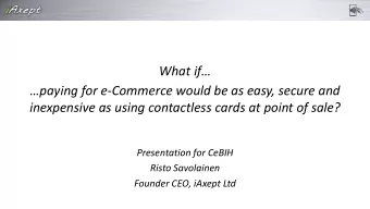 paying for e -Commerce would be as easy, secure and  inexpensive as using contactless cards at