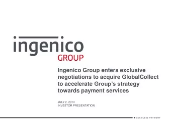 to accelerate Groups strategy towards payment services  JULY 2, 2014  INVESTOR PRESENTATION