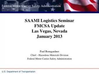 SAAMI Logistics Seminar  FMCSA Update  Las Vegas, Nevada  January 2013  Paul Bomgardner  Chief