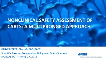 NONCLINICAL SAFETY ASSESSMENT OF  CARTS: A MULTIPRONGED APPROACH  HERVE LEBREC, PharmD, PhD, DABT