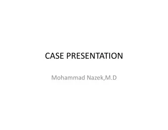 CASE PRESENTATION  Mohammad Nazek,M.D  CLINICAL  66 year old female  Presented with gait