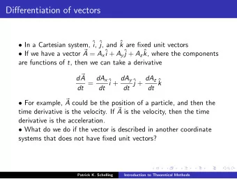 Differentiation of vectors  In a Cartesian system,  i ,  j , and  k are fixed unit vectors