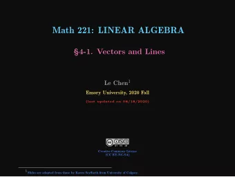 Math 221: LINEAR ALGEBRA  4-1. Vectors and Lines Le Chen 1  Emory University, 2020 Fall  (last