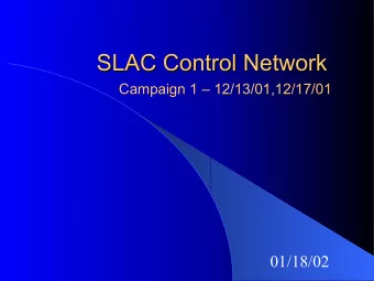 SLAC Control Network  SLAC Control Network  Campaign 1  12/13/01,12/17/01  01/18/02  Purpose