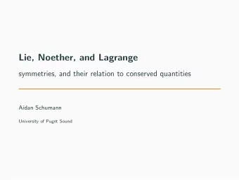 Lie, Noether, and Lagrange  symmetries, and their relation to conserved quantities  Aidan Schumann