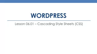 WORDPRESS Lesson 06.01  Cascading Style Sheets (CSS)  Cascading Style Sheets  Cascading Style