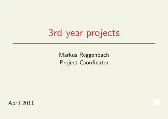 3rd year projects  Markus Roggenbach  Project Coordinator  April 2011  Whats it all about