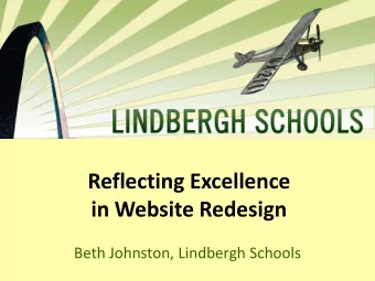 Reflecting Excellence in Website Redesign  Beth Johnston, Lindbergh Schools  5,896 students and