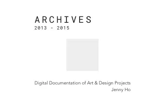 A R C H I V E S  2013 - 2015  Digital Documentation of Art &amp; Design Projects  Jenny Ho  Sources