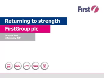 Returning to strength  FirstGroup plc  Investor Day  23 January 2014  Agenda 10:00 Welcome  Tim