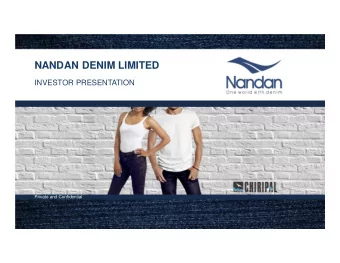 NANDAN DENIM LIMITED  INVESTOR PRESENTATION  India is favourably positioned to become a global