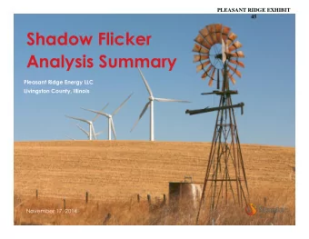 Shadow Flicker  Analysis Summary  Pleasant Ridge Energy LLC  Livingston County, Illinois  November