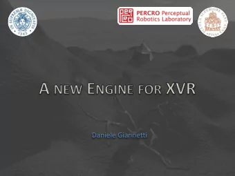 Daniele Giannetti  Introduction  Why a new engine? [1]  XVR relies on the services of a